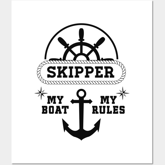 Skipper My Boat My Rules Awesome Gift for the Ship owners Wall Art by Naumovski